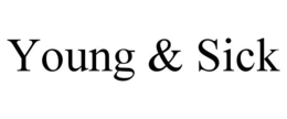 YOUNG & SICK trademark