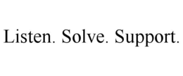 LISTEN. SOLVE. SUPPORT. trademark