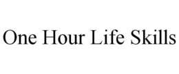 ONE HOUR LIFE SKILLS trademark
