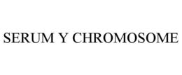 SERUM Y CHROMOSOME trademark