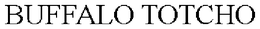 BUFFALO TOTCHO trademark