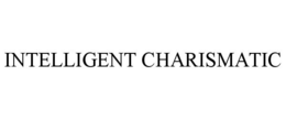 INTELLIGENT CHARISMATIC trademark