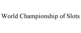 WORLD CHAMPIONSHIP OF SLOTS trademark