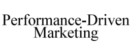 PERFORMANCE-DRIVEN MARKETING trademark