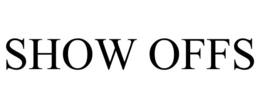 SHOW OFFS trademark