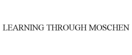 LEARNING THROUGH MOSCHEN trademark