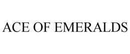 ACE OF EMERALDS trademark