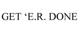 GET 'E.R. DONE trademark