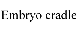EMBRYO CRADLE trademark