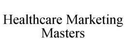 HEALTHCARE MARKETING MASTERS trademark