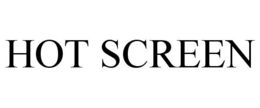 HOT SCREEN trademark