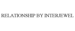 RELATIONSHIP BY INTERJEWEL trademark