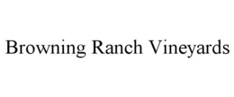 BROWNING RANCH VINEYARDS trademark