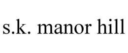 S.K. MANOR HILL trademark