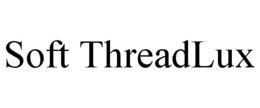 SOFT THREADLUX trademark