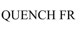 QUENCH FR trademark