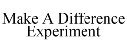 MAKE A DIFFERENCE EXPERIMENT trademark