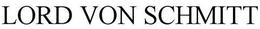 LORD VON SCHMITT trademark