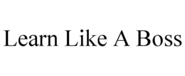 LEARN LIKE A BOSS trademark