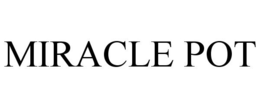 MIRACLE POT trademark