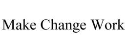MAKE CHANGE WORK trademark