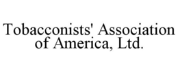 TOBACCONISTS' ASSOCIATION OF AMERICA, LTD. trademark