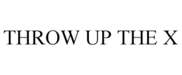 THROW UP THE X trademark
