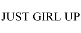JUST GIRL UP trademark