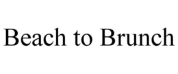 BEACH TO BRUNCH trademark