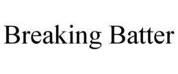 BREAKING BATTER trademark