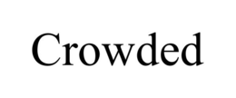CROWDED trademark