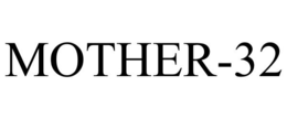 MOTHER-32 trademark