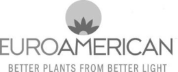 EUROAMERICAN BETTER PLANTS FROM BETTER LIGHT trademark