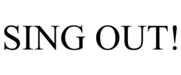 SING OUT! trademark