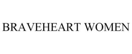 BRAVEHEART WOMEN trademark