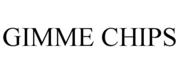 GIMME CHIPS trademark