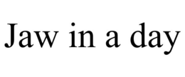 JAW IN A DAY trademark