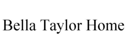 BELLA TAYLOR HOME trademark