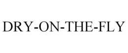DRY-ON-THE-FLY trademark