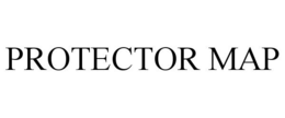 PROTECTOR MAP trademark