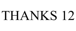 THANKS 12 trademark