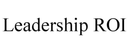 LEADERSHIP ROI trademark