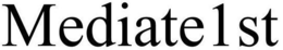 MEDIATE1ST trademark