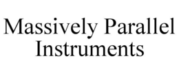 MASSIVELY PARALLEL INSTRUMENTS trademark