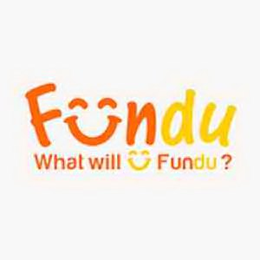 FUNDU WHAT WILL FUNDU? trademark
