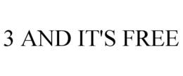 3 AND IT'S FREE trademark