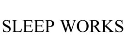 SLEEP WORKS trademark
