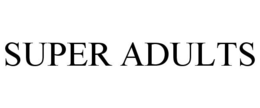 SUPER ADULTS trademark