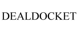 DEALDOCKET trademark