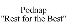 PODNAP "REST FOR THE BEST" trademark